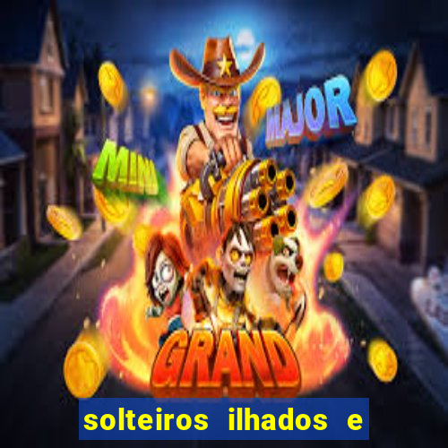 solteiros ilhados e desesperados 2 temporada